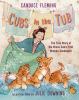 Cubs In The Tub : the true story of the Bronx Zoo's first woman keeper