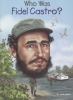 Who Was Fidel Castro?