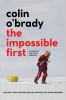 The Impossible First : an explorer's race across Antarctica
