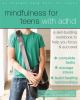 Mindfulness For Teens With Adhd : a skill-building workbook to help you focus and succeed
