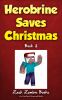 Herobrine Saves Christmas. Book 1 /