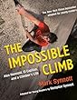 The impossible climb : Alex Honnold, El Capitan, and a climber's life