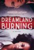 Dreamland burning : a novel