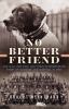 No Better Friend : one man, one dog, and their extraordinary story of courage and survival in WWII