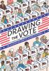Drawing The Vote : an illustrated guide to voting in America