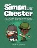 Super Detectives : Simon and Chester book #1