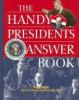 The Handy Presidents Answer Book