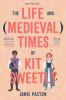 The life and (medieval) times of Kit Sweetly