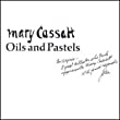 Mary Cassatt : Oils And Pastels