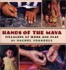 Hands Of The Maya : villagers at work and play