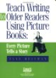 Teach writing to older readers using picture books : every picture tells a story