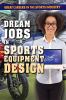 Dream Jobs In Sports Equipment Design