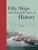 Fifty Ships That Changed The Course Of History : a nautical history of the world