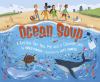 Ocean Soup : a recipe for you, me, and a cleaner sea