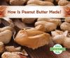 How Is Peanut Butter Made?