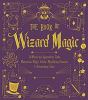 The Book Of Wizard Magic : in which the apprentice finds marvelous magic tricks, mystifying illusions & astonishing tales