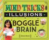 Mind Tricks And Illusions To Boggle The Brain