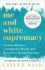 Me And White Supremacy : combat racism, change the world, and become a good ancestor