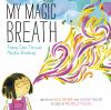 My Magic Breath : finding calm through mindful breathing