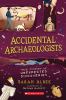 Accidental Archaeologists : true stories of unexpected discoveries