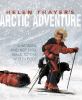 Helen Thayer's Arctic Adventure : a woman and a dog walk to the North Pole