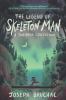 The Legend Of Skeleton Man : a two-book collection