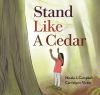 Stand Like A Cedar.