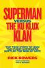 Superman Versus The Ku Klux Klan : the true story of how the iconic superhero battled the men of hate
