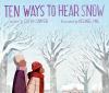 Ten Ways To Hear Snow