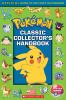 Pokã©mon Classic Collector's Handbook : official guide to the first 151 PokÃ©mon