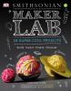 Maker Lab : 28 super cool projects : build, invent, create, discover