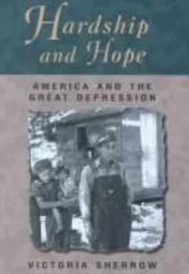 Hardship And Hope : America and the Great Depression