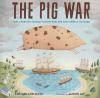 The Pig War : how a porcine tragedy taught England and America to share