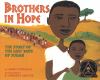 Brothers In Hope : the story of the Lost Boys of Sudan