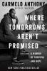 Where Tomorrows Aren't Promised : a memoir