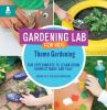 Theme gardening : fun experiments to learn, grow, harvest, make, and play