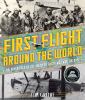 First flight around the world : the adventures of the American fliers who won the race