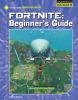 Fortnite. Beginner's guide /