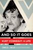 And so it goes : Kurt Vonnegut, a life