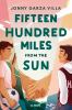 Fifteen Hundred Miles From The Sun : a novel