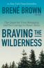 Braving The Wilderness : the quest for true belonging and the courage to stand alone