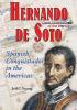 Hernando De Soto : Spanish conquistador in the Americas