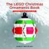 The Lego Christmas Ornaments Book : 15 designs to spread holiday cheer