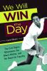 We will win the day : the Civil Rights Movement, the Black athlete, and the quest for equality