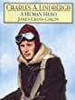 Charles A. Lindbergh : a human hero