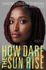 How Dare The Sun Rise : memoirs of a war child