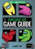 Among Us Game Guide : 100% unofficial