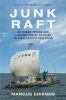 Junk Raft : an ocean voyage and a rising tide of activism to fight plastic pollution