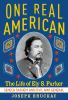 One Real American : the life of Ely S. Parker, Seneca Sachem and Civil War general