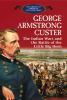 George Armstrong Custer : the Indian Wars and the Battle of the Little Bighorn